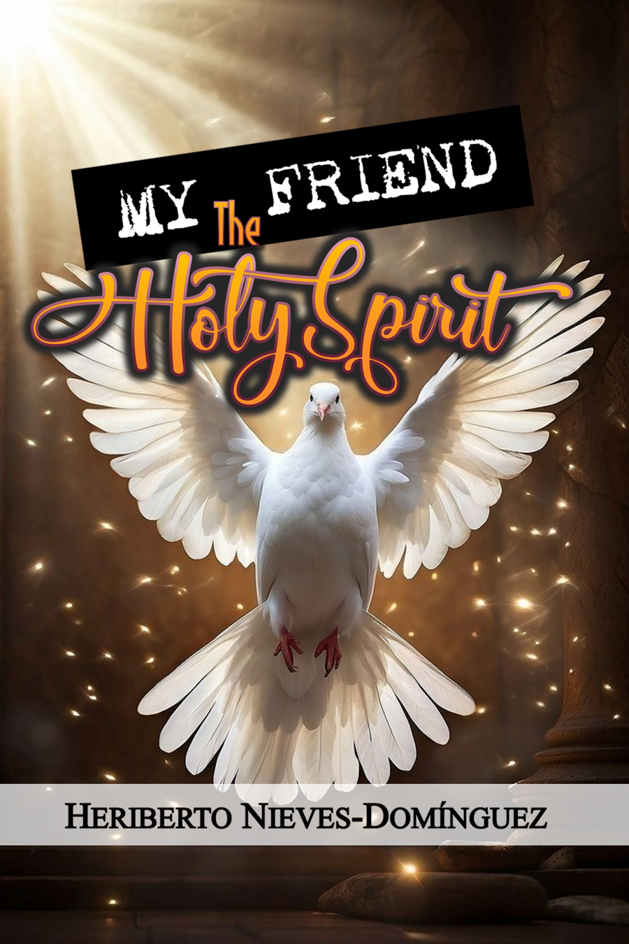 My Friend, The Holy Spirit